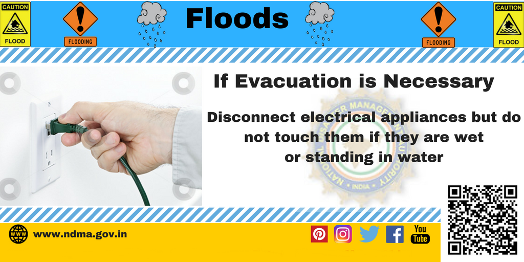 If evacuation is necessary - disconnect electrical appliances 